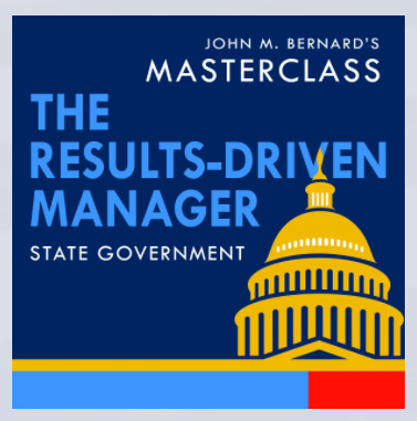 John M. Bernard's Masterclass. The results-drive manager. State Goverment.